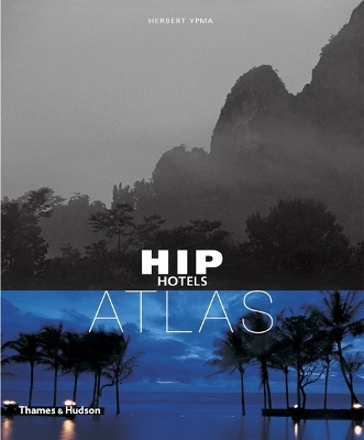 Hip Hotels: Atlas - Herbert Ypma