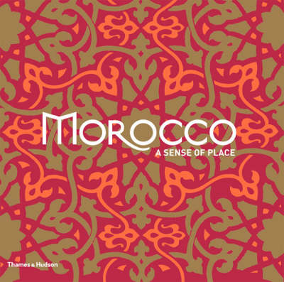 Morocco: A Sense of Place - Marie Pascale Rauzier