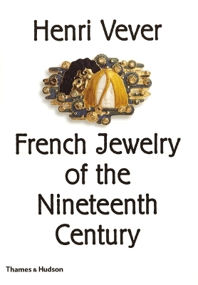 Henri Vever: French Jewelry of the Nineteenth Century - Henri Vever, Katherine Purcell