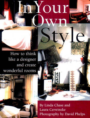 In Your Own Style: Art of Creating Wonderful Rooms - Linda Chase