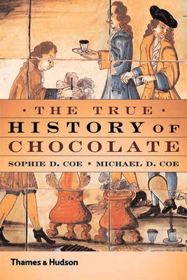 True History of Chocolate - Sophie Coe