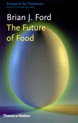 The Future of Food - Brian J. Ford, Yorick Blumenfeld