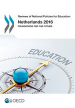 Reviews of National Policies for Education Netherlands 2016 Foundations for the Future -  Oecd