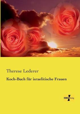 Koch-Buch für israelitische Frauen - Therese Lederer