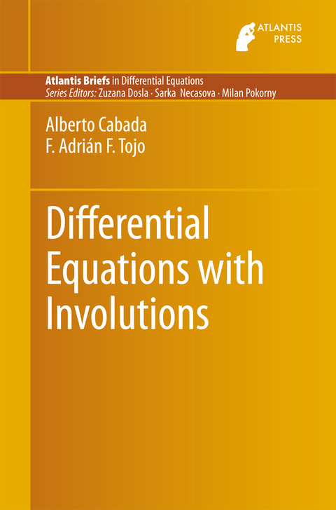 Differential Equations with Involutions -  Alberto Cabada,  F. Adrian F. Tojo