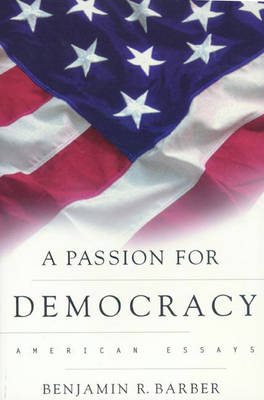 A Passion for Democracy - Benjamin R. Barber