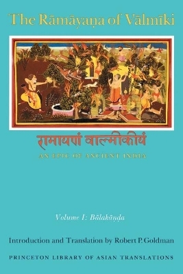 The Rāmāyaṇa of Vālmīki: An Epic of Ancient India, Volume I