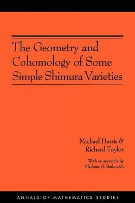 The Geometry and Cohomology of Some Simple Shimura Varieties. (AM-151), Volume 151 - Michael Harris, Richard Taylor