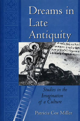 Dreams in Late Antiquity - Patricia Cox Miller