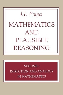 Mathematics and Plausible Reasoning, Volume 1 - G. Polya