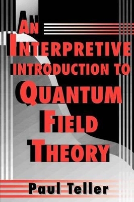 An Interpretive Introduction to Quantum Field Theory - Paul Teller