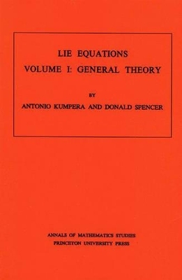 Lie Equations, Vol. I - Antonio Kumpera, Donald Clayton Spencer