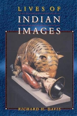 Lives of Indian Images - Richard H. Davis