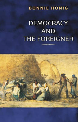 Democracy and the Foreigner - Bonnie Honig