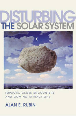 Disturbing the Solar System - Alan E. Rubin