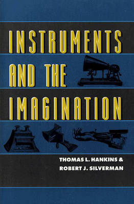 Instruments and the Imagination - Thomas L. Hankins, Robert J. Silverman