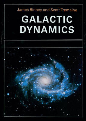 Galactic Dynamics - James Binney, Scott Tremaine