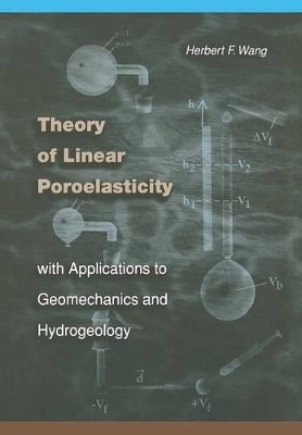 Theory of Linear Poroelasticity with Applications to Geomechanics and Hydrogeology - Herbert F. Wang