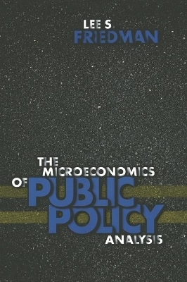 The Microeconomics of Public Policy Analysis - Lee S. Friedman
