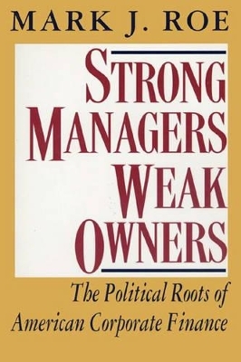 Strong Managers, Weak Owners - Mark J. Roe