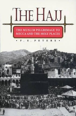 The Hajj - Francis Edward Peters