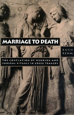 Marriage to Death - Rush Rehm