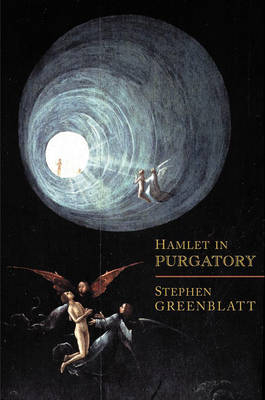 Hamlet in Purgatory - Stephen Greenblatt