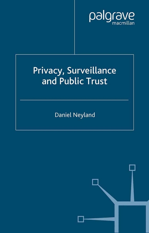 Privacy, Surveillance and Public Trust -  D. Neyland