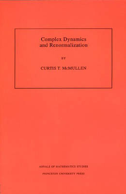 Complex Dynamics and Renormalization (AM-135), Volume 135 - Curtis T. McMullen