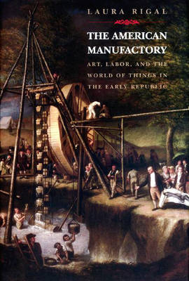 The American Manufactory - Laura Rigal