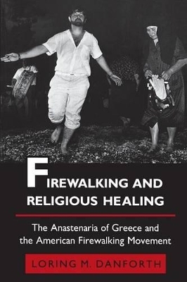 Firewalking and Religious Healing - Loring M. Danforth