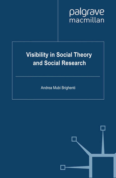 Visibility in Social Theory and Social Research -  A. Mubi Brighenti