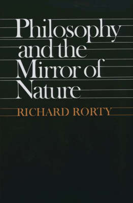 Philosophy and the Mirror of Nature - Richard Rorty