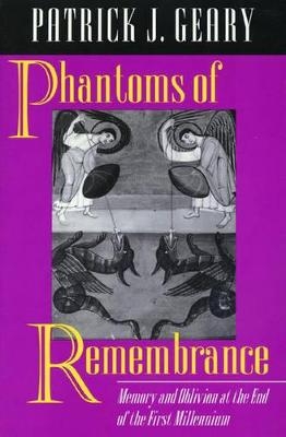 Phantoms of Remembrance - Patrick J. Geary