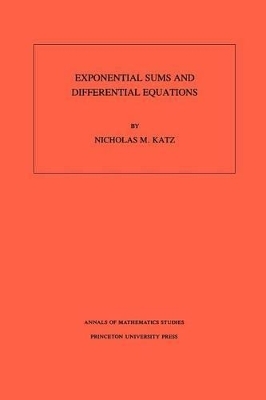 Exponential Sums and Differential Equations. (AM-124), Volume 124 - Nicholas M. Katz