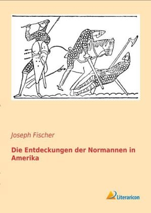 Die Entdeckungen der Normannen in Amerika - Joseph Fischer