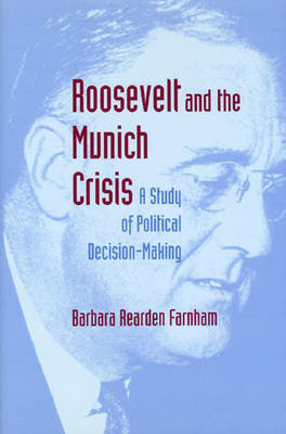 Roosevelt and the Munich Crisis - Barbara Reardon Farnham