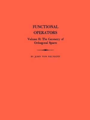 Functional Operators (AM-22), Volume 2 - John Von Neumann