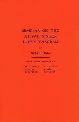 Seminar on the Atiyah-Singer Index Theorem. (AM-57), Volume 57 - 