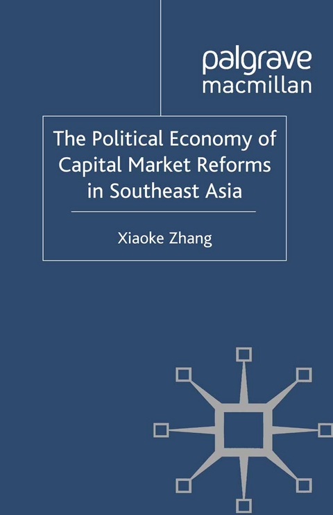 The Political Economy of Capital Market Reforms in Southeast Asia - X. Zhang
