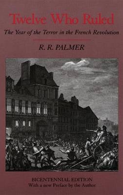 Twelve Who Ruled - R. R. Palmer