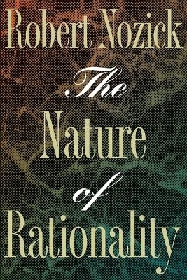 The Nature of Rationality - Robert Nozick
