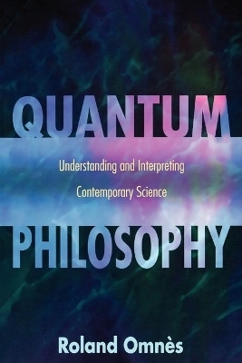 Quantum Philosophy - Roland Omnès