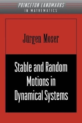 Stable and Random Motions in Dynamical Systems - Jurgen Moser