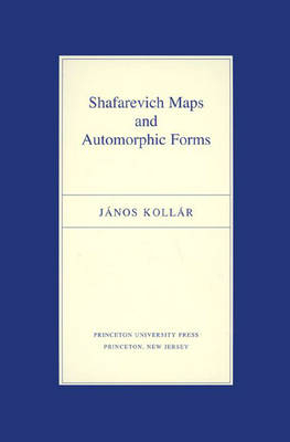 Shafarevich Maps and Automorphic Forms - János Kollár