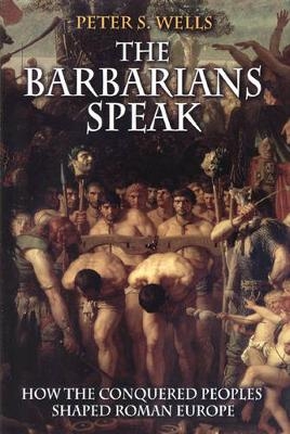 The Barbarians Speak - Peter S. Wells