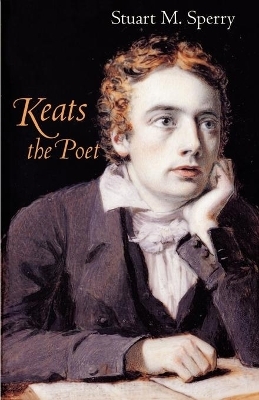 Keats the Poet - Stuart M. Sperry