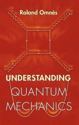 Understanding Quantum Mechanics - Roland Omnès