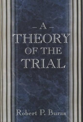 A Theory of the Trial - Robert P. Burns