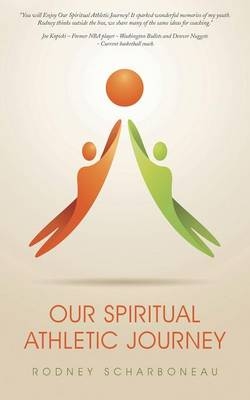 Our Spiritual Athletic Journey - Rodney Scharboneau